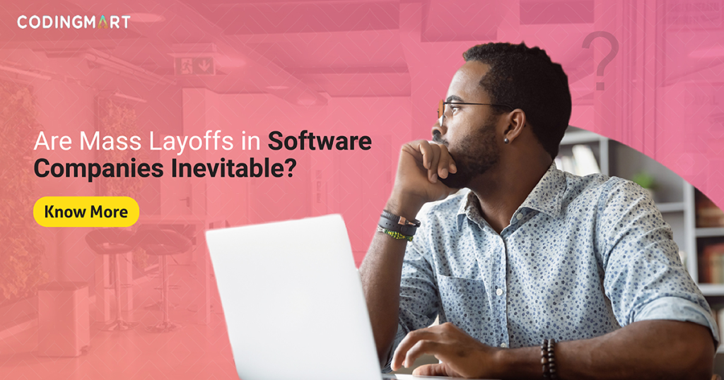 Are Mass Layoffs in software companies Inevitable? | blog