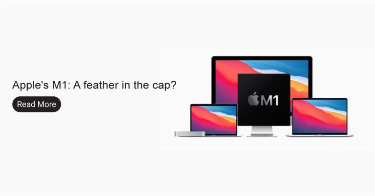 Apple’s M1: A feather in the cap?