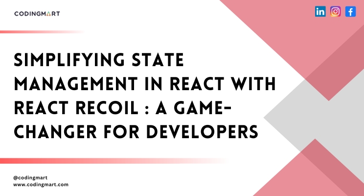 Simplifying state management in React with React Recoil