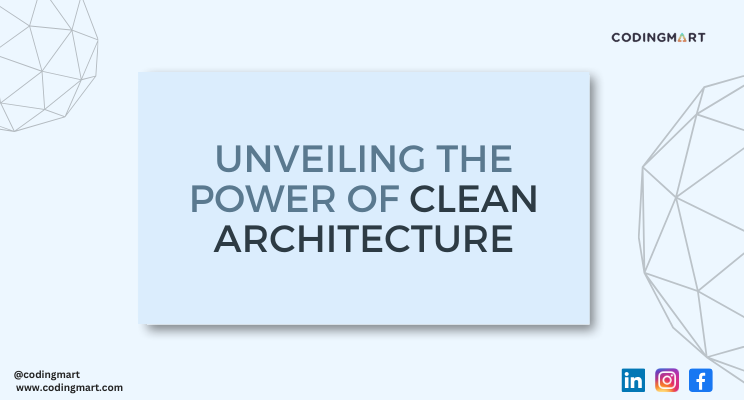 Unveiling the Power of Clean Architecture : Building Strong Foundations for Sustainable Software