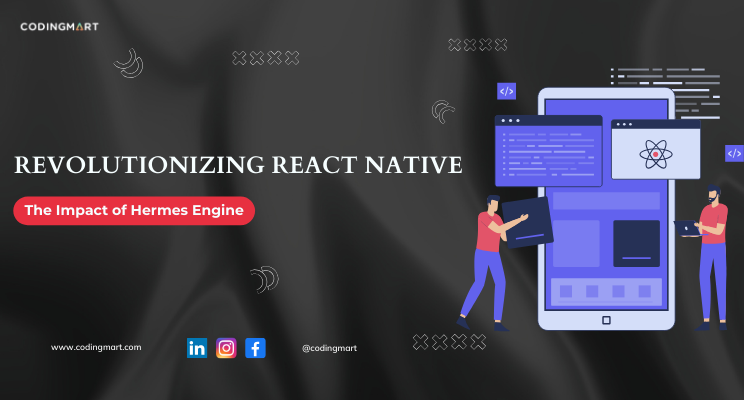 Revolutionizing React Native: Impact of Hermes Engine Explained