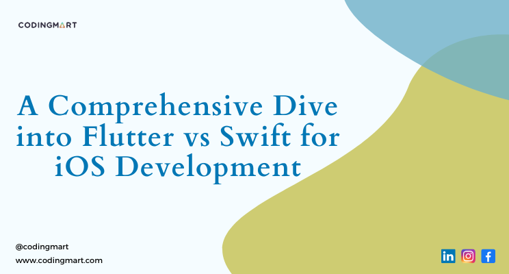 Flutter vs Swift: A Comprehensive Guide for iOS Development